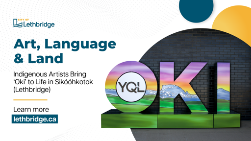 Promotional graphic for the City of Lethbridge featuring the text 'Art, Language & Land' and 'Indigenous Artists Bring 'Oki' to Life in Sikóóhkotok (Lethbridge)' on the left. Below is a call to action: 'Learn more lethbridge.ca.' On the right, a large sculpture spells 'OKI' with colorful artwork of landscapes and mountains. The 'O' includes a circular design with 'YQL' inside. The background has abstract teal and yellow shapes.