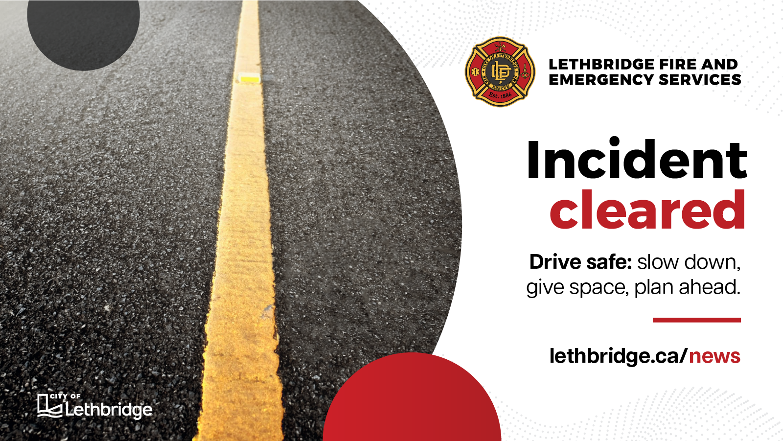 Incident cleared. Drive safe: slow down, give space, plan ahead.